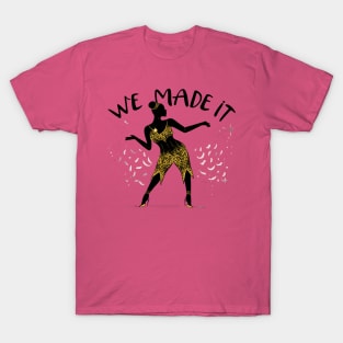 We Made It T-Shirt